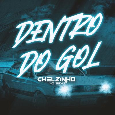 Dentro do Gol By Chelzinho No Beat's cover