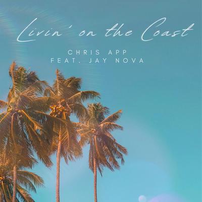 Livin' on the Coast By Chris App, Jay Nova's cover