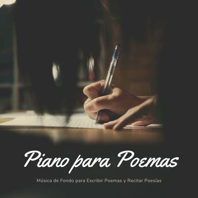 Piano para Poemas: Música de Fondo para Escribir Poemas y Recitar Poesías's cover