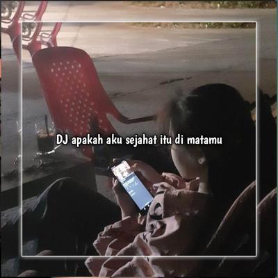 DJ Apakah Aku Sejahat Itu Di Matamu's cover