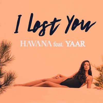 I Lost You (Radio Edit) By Havana, Yaar's cover