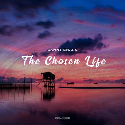 The Chosen Life By Danny Shark's cover