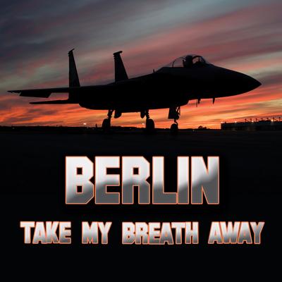 Take My Breath Away (as heard in Top Gun) (Re-Recorded / Remastered)'s cover