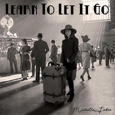 Learn to Let It Go By Michelle Fabre's cover