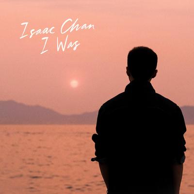 I Was By Isaac Chan's cover