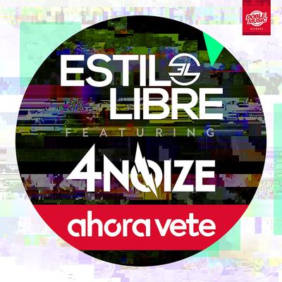 Ahora vete (feat. 4Noize) (Single)'s cover