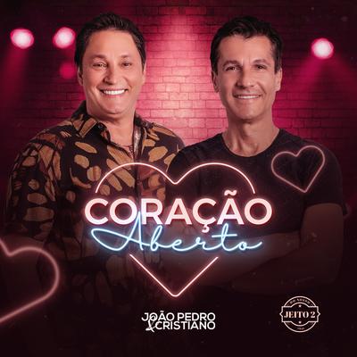 Coração Aberto (Do Nosso Jeito 2) (Ao Vivo) By João Pedro e Cristiano's cover