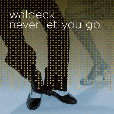 Never Let You Go By Waldeck, Patrizia Ferrara's cover