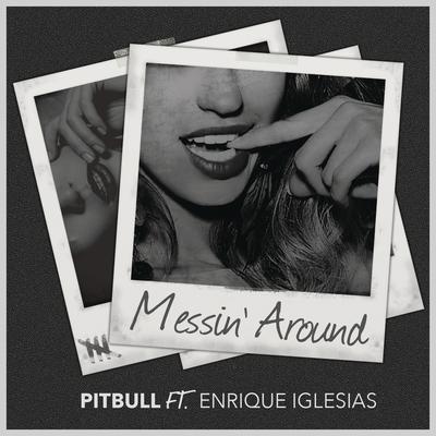 Messin' Around (with Enrique Iglesias) By Pitbull's cover