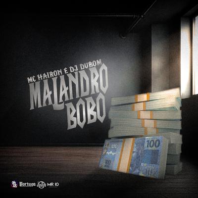 Malandro Bobo By Hairon MC, DJ DUBOM's cover