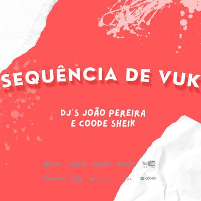 SEQUÊNCIA DE VUK By DJ JOÃO PEREIRA, Dj Coode Sheik's cover