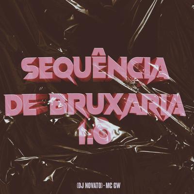 Sequencia de Bruxaria 1.0 By DJ NOVATO, Mc Gw's cover