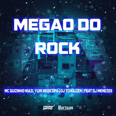Megao do Rock By Mc guizinho niazi, Yuri Redicopa, Dj Tchouzen, DJ Menezes's cover