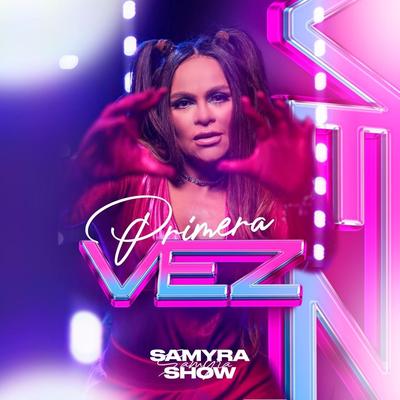 Primeira Vez By Samyra Show's cover