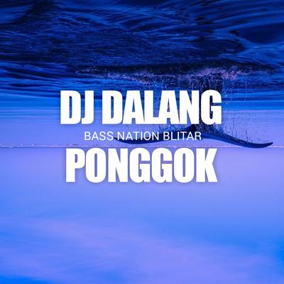 DJ DALANG PONGGOK By Bass Nation Blitar's cover