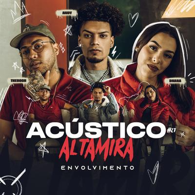 Acústico Altamira 27# - Envolvimento By Altamira, TheBosh, Andy, Dhara's cover