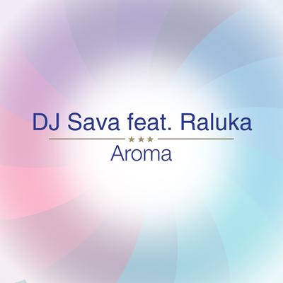 Aroma By DJ Sava, Raluka's cover