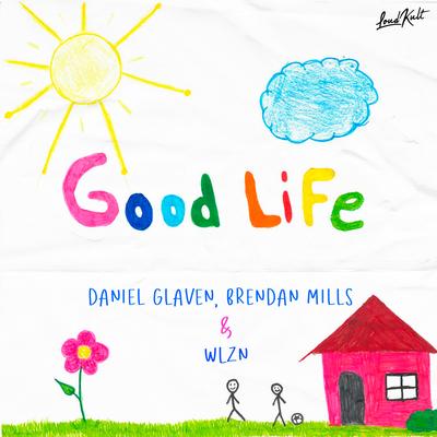 Good Life By Daniel Glaven, Brendan Mills, WLZN's cover