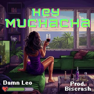 Hey Muchacha By Damn Leo's cover