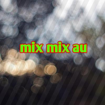 Mix Mix Au (Remix)'s cover