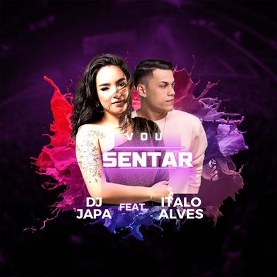 Vou Sentar (feat. Itallo Alves) (feat. Itallo Alves) By dj japa, Itallo Alves's cover