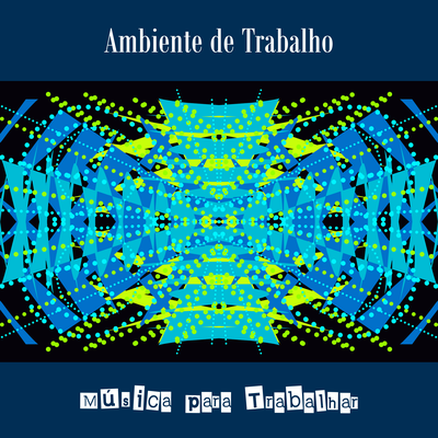 Ambiente de Trabalho By Música Para Trabalhar's cover