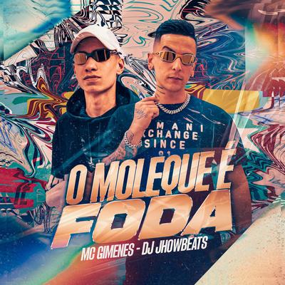 O Moleque e Foda By Mc Gimenes, DJ JHOW BEATS's cover