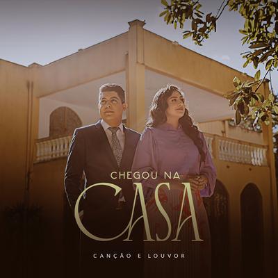 Chegou na Casa By Canção & Louvor's cover