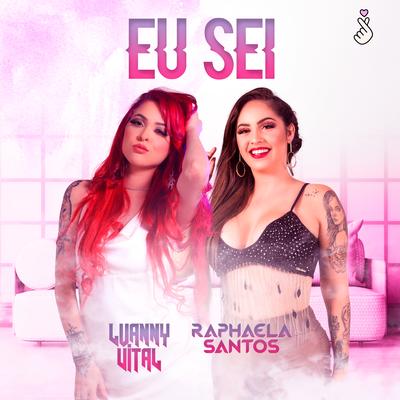 Eu Sei By Luanny Vital, Raphaela Santos's cover