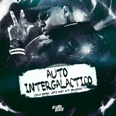 Auto Intergalactico By MC XT Bleck, DJ Erik JP's cover