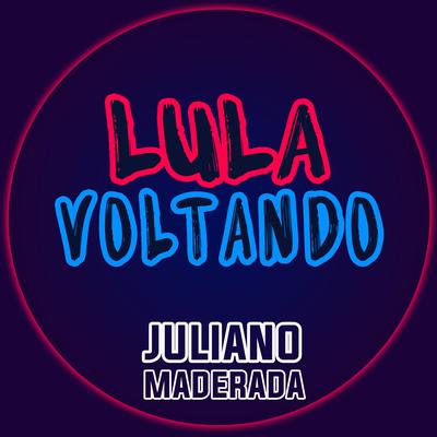 Lula Voltando By Juliano Maderada's cover