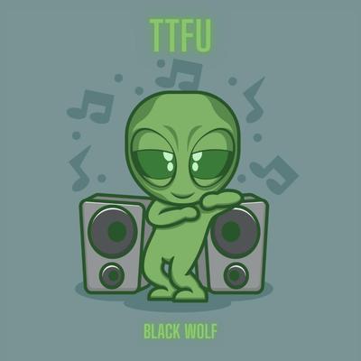 TTFU By Black Wolf's cover