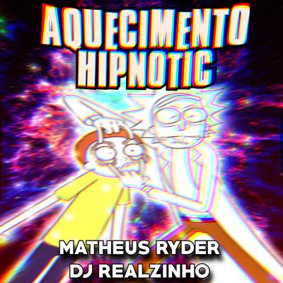 AQUECIMENTO HIPNOTIC By Matheus Ryder, DJ Realzinho's cover