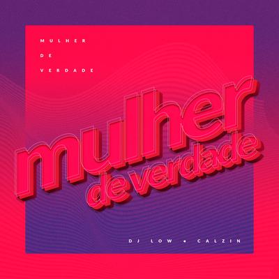 Mulher de Verdade By DJ LOW, MC Kalzin's cover