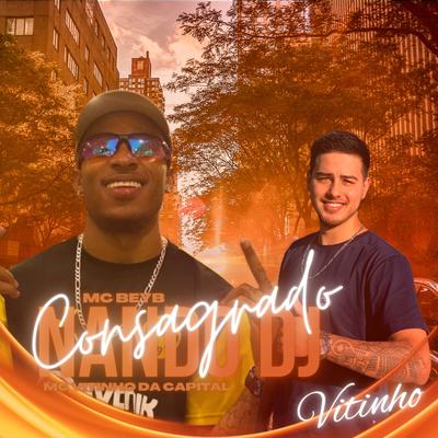 Consagrado By Mc Vitinho da Capital, Mc Beyb, NANDO DJ's cover