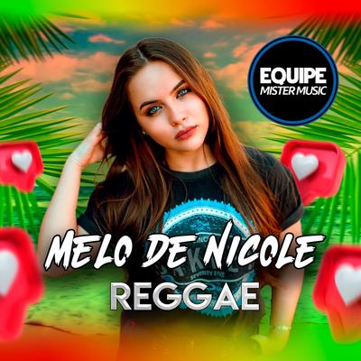 Melo De Nicole (Laercio Mister Produções Reggae Remix) By Equipe Mister Music, Laercio Mister Produções's cover