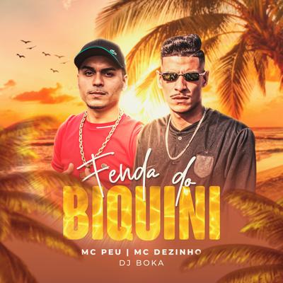 Fenda do Biquíni By Mc Peu, Mc Dezinho, Dj Boka's cover