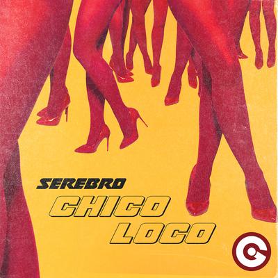 Chico Loco By SEREBRO's cover