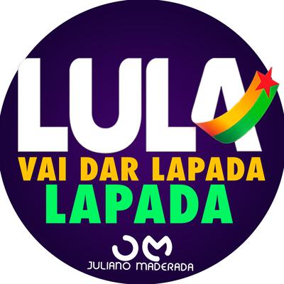 Lula Vai Dar Lapada By Juliano Maderada's cover