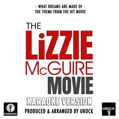What Dreams Are Made Of (From "The Lizzie McGuire Movie")[Originally Performed By Hilary Duff] (Karaoke Version) By Urock Karaoke's cover