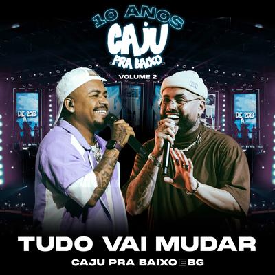 Tudo Vai Mudar (Ao Vivo) By Caju Pra Baixo, BG's cover