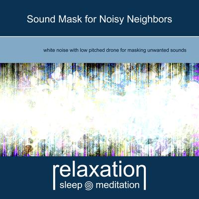 Sound Mask for Noisy Neighbors By Relaxation Sleep Meditation's cover