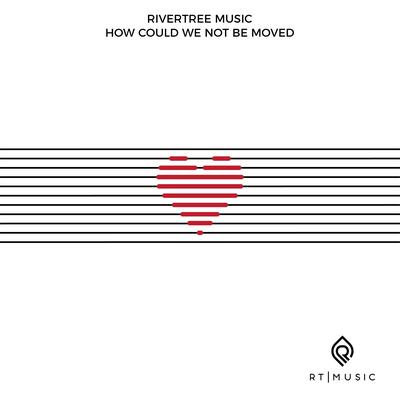 How Could We Not Be Moved By Rivertree Music's cover
