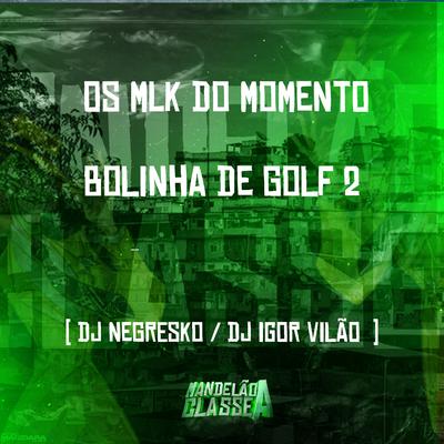 Os Mlk do Momento Bolinha de Golf 2's cover