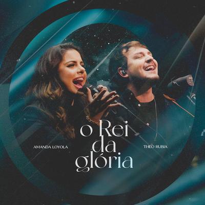 O Rei da Glória By Amanda Loyola, Theo Rubia's cover