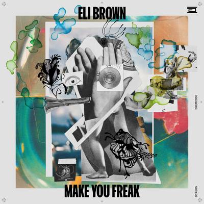 Make You Freak By Eli Brown's cover