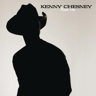 Rise Up By Kenny Chesney's cover