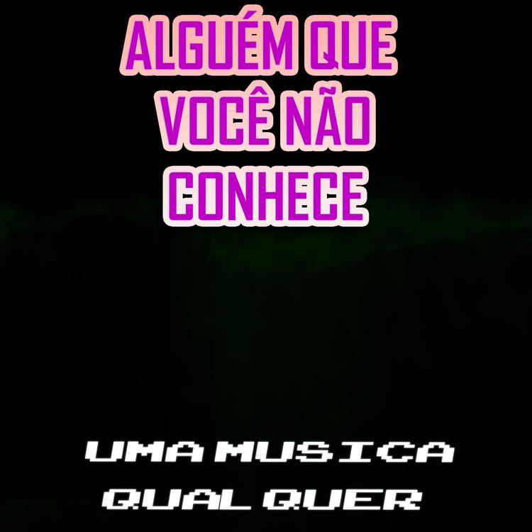 Alguém Que Você Não Conhece's avatar image