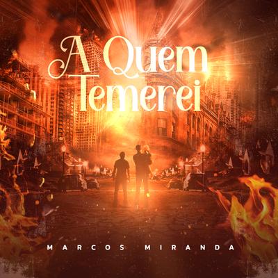 A Quem Temerei By Marcos Miranda's cover