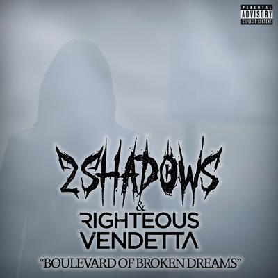 Boulevard of Broken Dreams By 2 Shadows, Righteous Vendetta's cover